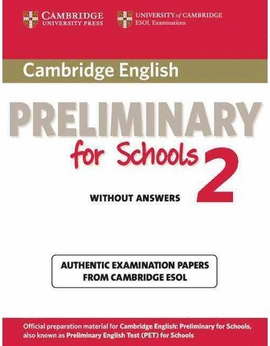 CAMBRIDGE PRELIMINARY ENGLISH TEST FOR SCHOOLS 2 STUDENT BOOK WITHOUT ANSWERS