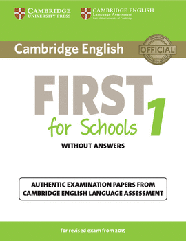CAMBRIDGE ENGLISH FIRST FOR SCHOOLS 1 2015 EXAM STUDENT'S BOOK WITHOUT