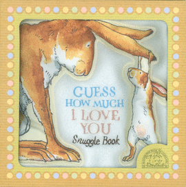 GUESS HOW MUCH I LOVE YOU SNUGGLE BOOK