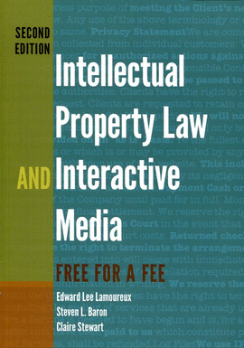 INTELLECTUAL PROPERTY LAW AND INTERACTIVE MEDIA