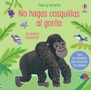 NO HAGAS COSQUILLAS AL GORILA