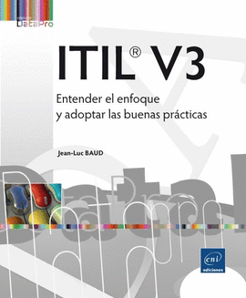 ITIL V3: ENTENDER EL ENFOQUE Y ADOPTAR LAS BUENAS PRACTICAS