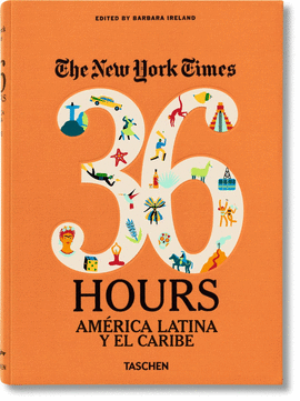 THE NEW YORK TIMES 36HOURS LATIN AMERICA & THE CARABBEAN