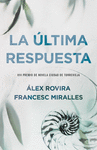 ULTIMA RESPUESTA, LA (VIII PREMIO NOVELA CIUDAD TORREVIEJA 2009)