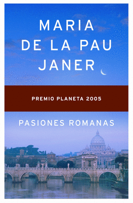PASIONES ROMANAS (PREMIO PLANETA 2005)
