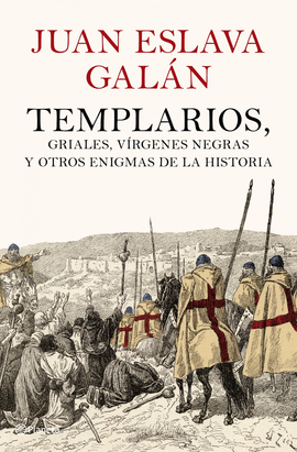 TEMPLARIOS GRIALES VIRGENES NEGRAS Y OTROS ENIGMAS DE LA HISTORIA