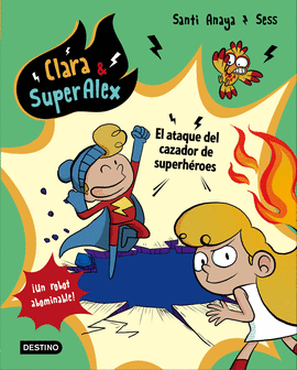 CLARA Y SUPER ALEX 4. EL ATAQUE DEL CAZADOR DE SUPERHEROES
