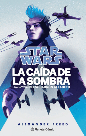 STAR WARS LA CAÍDA DE LA SOMBRA  ESCUADRÓN ALFABETO Nº 02/03 +12 AÑOS