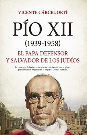 PIO XII 1939-1958 PAPA DEFENSOR Y SALVADOR DE LOS JUDIOS
