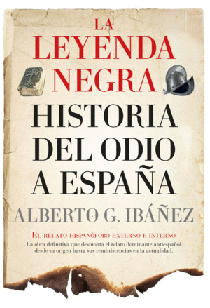 LEYENDA NEGRA HISTORIA DEL ODIO A ESPAÑA (LEB) 2/E