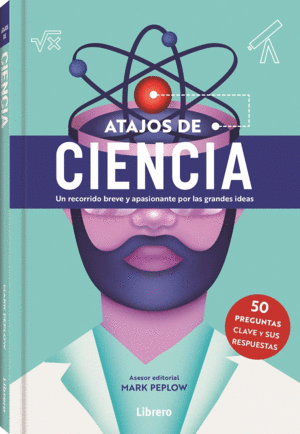 ATAJOS DE CIENCIA- 50 PREGUNTAS CLAVE Y SUS RESPUESTAS