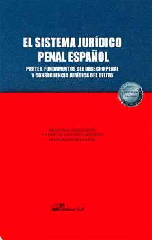 SISTEMA JURIDICO PENAL ESPAÑOL, EL. PARTE I. FUNDAMENTOS DEL DERECHO PENAL Y CON
