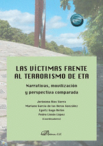 VICTIMAS FRENTE AL TERRORISMO DE ETA, LAS: NARRATIVAS, MOVILIZACION Y PERSPECTIV