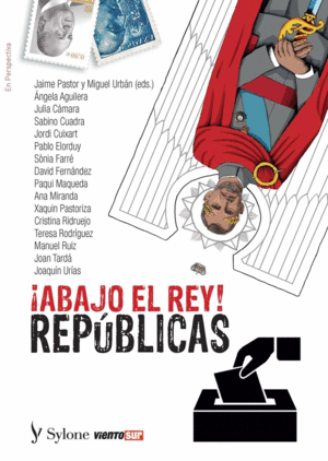 ­ABAJO EL REY! REPÚBLICAS