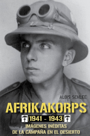 AFRIKAKORPS 1941-1943 IMAGENES INEDITAS