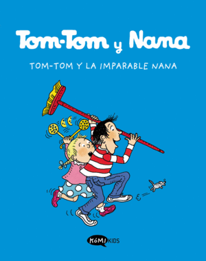 TOM-TOM Y NANA Y LA IMPARABLE NANA 1