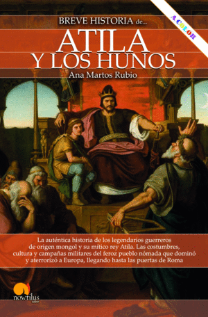 BREVE HISTORIA DE ATILA Y LOS HUNOS NUEVA EDICION COLOR