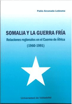 SOMALIA Y LA GUERRA FRIA RELACIONES REGIONA.CUERNO AFRICA