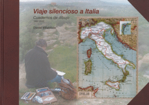 VIAJE SILENCIOSO A ITALIA CUADERNOS DE DIBUJO 1982-2022