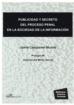 PUBLICIDAD Y SECRETO DEL PROCESO PENAL EN LA SOCIEDAD DE LA INFOR