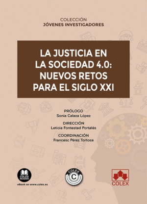 JUSTICIA EN LA SOCIEDAD 4.0: NUEVOS RETOS PARA EL SIGLO XXI, LA