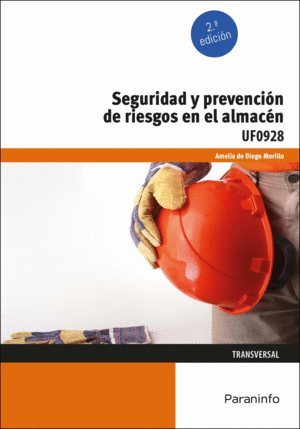 SEGURIDAD Y PREVENCION DE RIESGOS EN EL ALMACEN 2/E UF0928