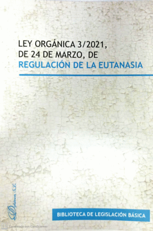LEY ORGÁNICA 3/2021, DE 24 DE MARZO, DE REGULACIÓN DE LA EUTANASI