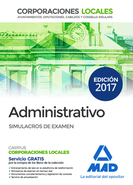 ADMINISTRATIVO - SIMULACROS DE EXÁMEN - CORPORACIONES LOCALES2017