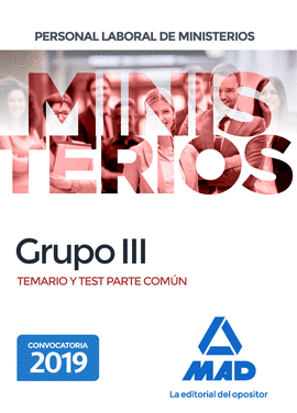 PERSONAL LABORAL DE MINISTERIOS GRUPO III. TEMARIO Y TEST PARTE COMÚN. 2019