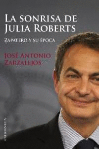 SONRISA DE JULIA ROBERTS, LA ZAPATERO Y SU EPOCA