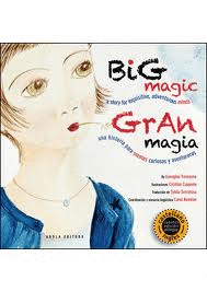BIG MAGIC A STORY FOR INQUISITIVE ADVENTUTOUS MINDS/GRAN MAGIA