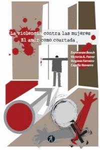 VIOLENCIA CONTRA LAS MUJERES. EL AMOR COMO COARTADA, LA