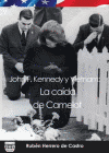 JOHN F. KENNEDY Y VIETNAM LA CAIDA DE CAMELOT