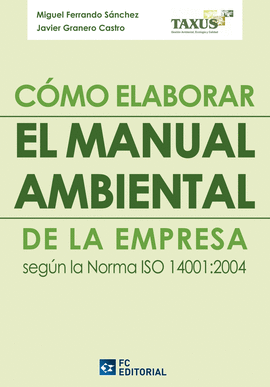 COMO ELABORAR EL MANUAL AMBIENTAL DE LA EMPRESA SEGUN NORMA ISO 14001:2004