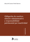 OBLIGACIÓN DE RESOLVER SILENCIO ADMINISTRATIVO Y RESPONSABILIDAD PATRIMONIAL POR INACTIVIDAD
