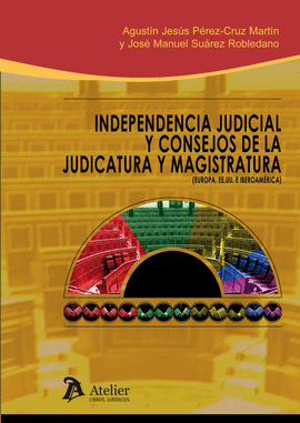 INDEPENDENCIA JUDICIAL Y CONSEJOS DE LA JUDICATURA