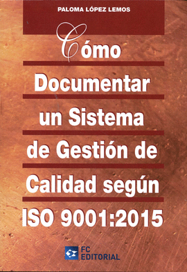 COMO DOCUMENTAR UN SISTEMA GESTION CALIDAD ISO 9001:2015