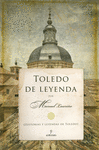 TOLEDO DE LEYENDA HISTORIAS Y LEYENDAS DE TOLEDO