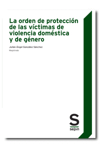 LA ORDEN DE PROTECCIÓN DE LAS VÍCTIMAS DE VIOLENCIA DOMÉSTICA Y DE GÉNERO