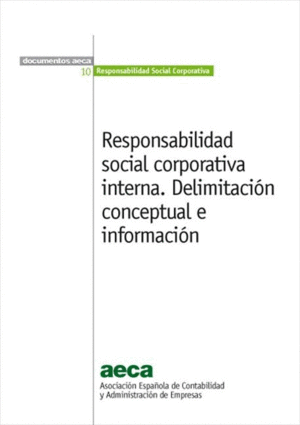 RESPONSABILIDAD SOCIAL CORPORATIVA INTERNA. DELIMITACION CONCEPTUAL E INFORMACION