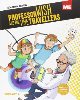 PROFESSOR WISH AND THE TIME TRAVELLERS LEVEL - 4º PRIMARY
