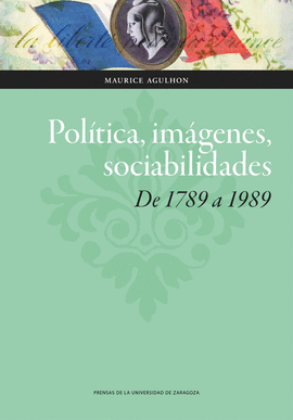 POLITICA, IMAGENES, SOCIABILIDADES. DE 1789 A 1989