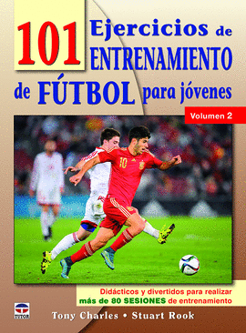 101 EJERCICIOS DE ENTRENAMIENTO DE FUTBOL PARA JOVENES. VOLUMEN 2