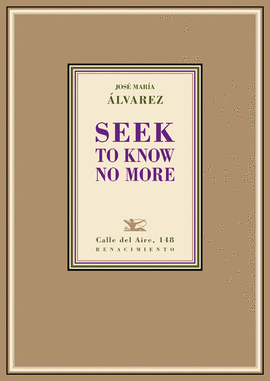 SEEK TO KNOW NO MORE
