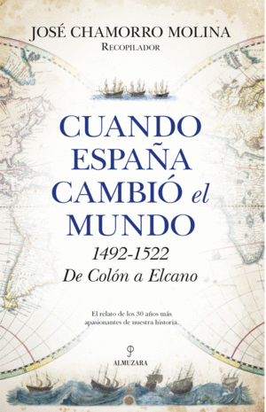 CUANDO ESPAÑA CAMBIO EL MUNDO 1492-1522 DE COLON A ELCANO
