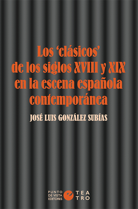 LOS CLÁSICOS DE LOS SIGLOS XVIII Y XIX EN LA ESCENA ESPAÑOLA CONTEMPORÁNEA