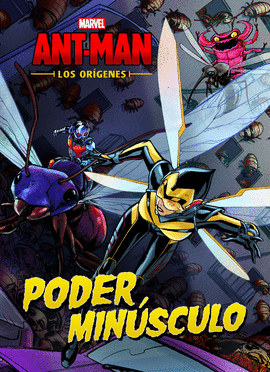 ANT-MAN. LOS ORIGENES. PODER MINUSCULO