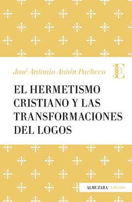 HERMETISMO CRISTIANO Y LA TRANSFORMACION DEL LOGOS, EL