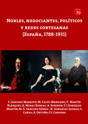 NOBLES, NEGOCIANTES, POLITICOS Y REDES CORTESANAS (ESPAÑA, 1788-1