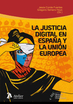 LA JUSTICIA DIGITAL EN ESPAÑA Y LA UNIÓN EUROPEA: